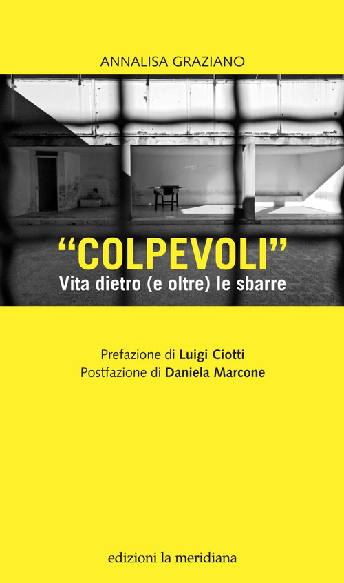 &laquo;Colpevoli&raquo;. Vita dietro (e oltre) le sbarre