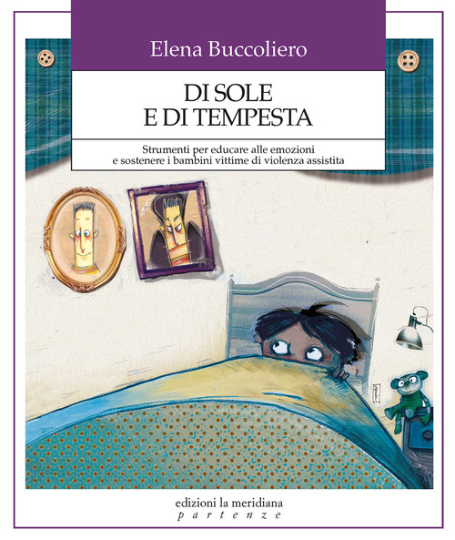 Di sole e di tempesta. Strumenti per educare alle emozioni e sostenere i bambini vittime di violenza assistita