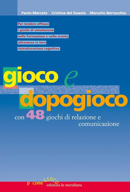 Gioco e dopogioco. Con 48 giochi di simulazione e comunicazione e un'utile guida per il debriefing