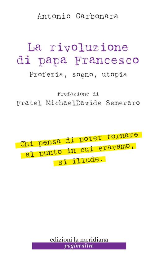 La rivoluzione di Papa Francesco. Profezia, sogno, utopia