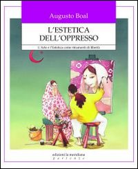 L'estetica dell'oppresso. L'arte e l'estetica come strumenti di libert&agrave;