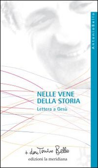 Nelle vene della storia. Lettera a Ges&ugrave;
