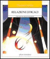 Relazioni efficaci. Come costruirle, come non pregiudicarle