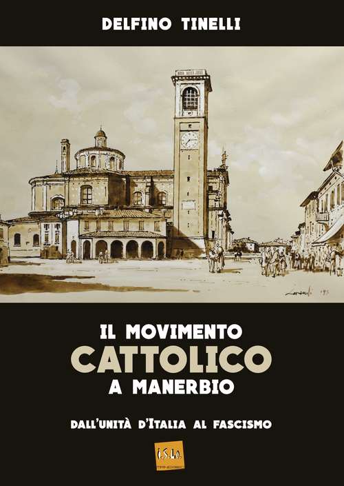 Il movimento cattolico a Manerbio. Dall'Unit&agrave; d'Italia al fascismo