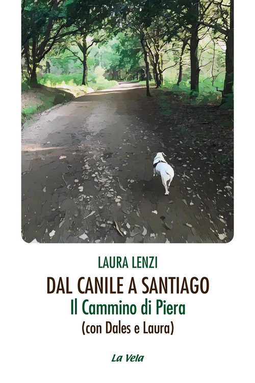 Dal canile a Santiago. Il cammino di Piera (con Dales e Laura)