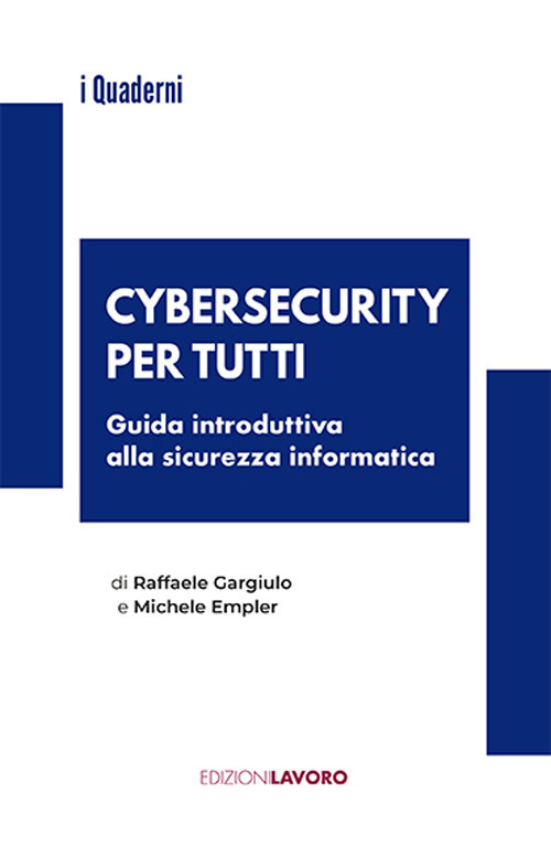 Cybersecurity per tutti. Guida alla sicurezza informatica e alle nuove professioni