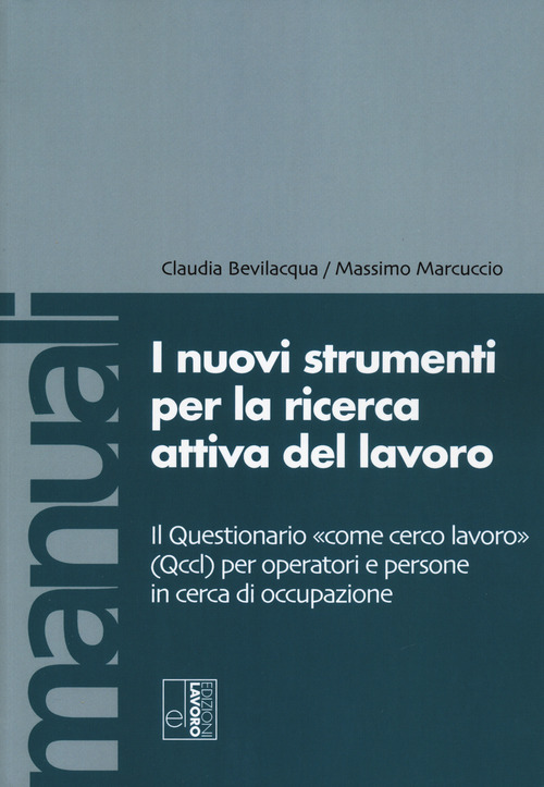 I nuovi strumenti per la ricerca attiva del lavoro. Il Questionario &laquo;come cerco lavoro&raquo; (Qccl) per operatori e persone in cerca di occupazione