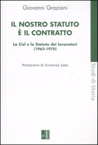Il nostro statuto &egrave; il contratto. La Cisl e lo Statuto dei lavoratori (1963-1970)