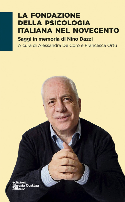 La fondazione della psicologia italiana nel Novecento. Saggi in memoria di Nino Dazzi