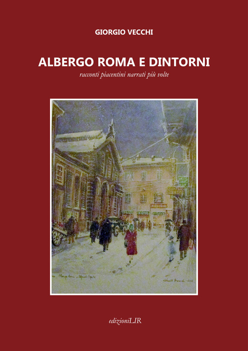 Albergo Roma e dintorni. Racconti piacentini narrati pi&ugrave; volte