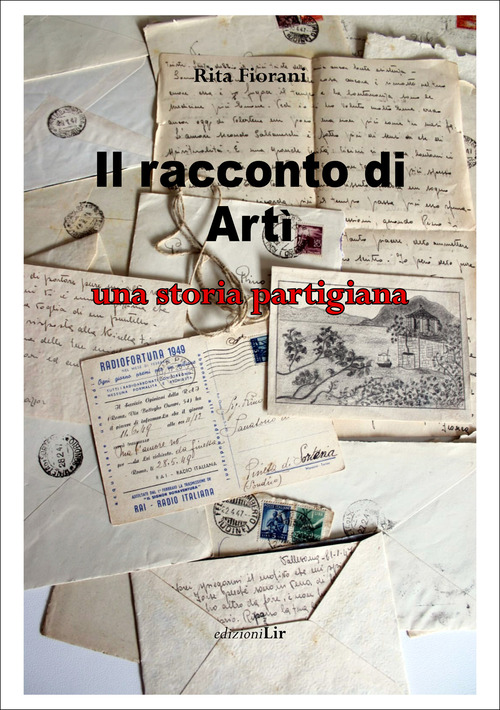Il racconto di Art&igrave;. Una storia partigiana