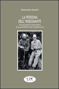 La persona dell'insegnante. Una prospettiva psicologica alla quotidianità dell'insegnamento