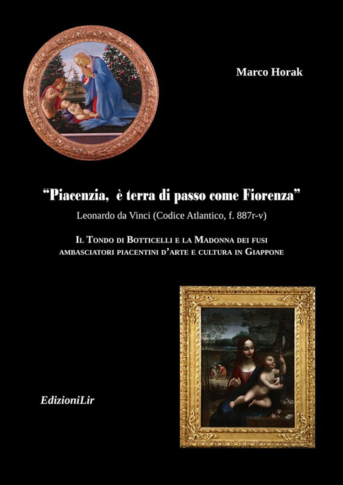 Piacenzia, &egrave; terra di passo come Fiorenza. Il Tondo di Botticelli e la Madonna dei fusi ambasciatori piacentini d'arte e cultura in Giappone