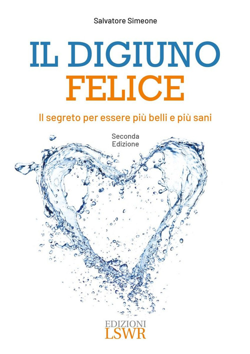 Il digiuno felice. Il segreto per essere più belli e più sani