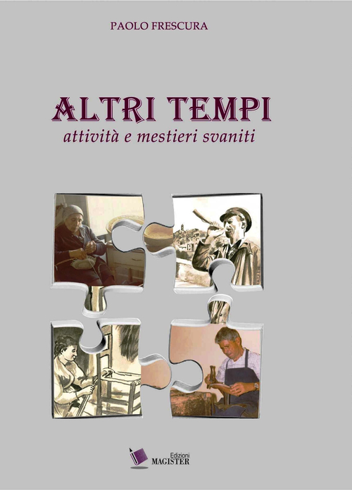 Altri tempi. Attivit&agrave; e mestieri svaniti