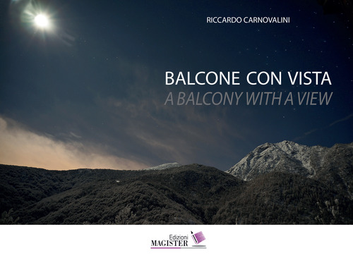 Balcone con vista. Un decennio di bellezza quotidiana in Val di Viù- A balcony with a view. A decade of everyday beauty in the valley of Val di Viù