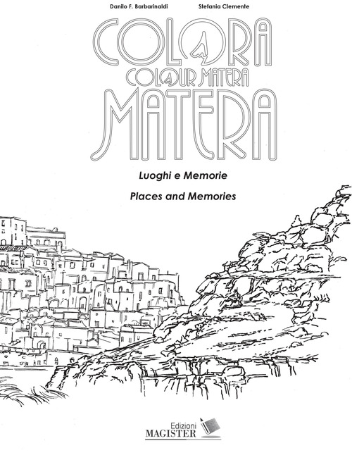 Colora Matera. Luoghi e memorie-Colour Matera. Places and memories