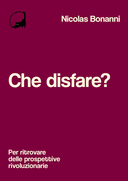 Che disfare? Per ritrovare delle prospettive rivoluzionarie