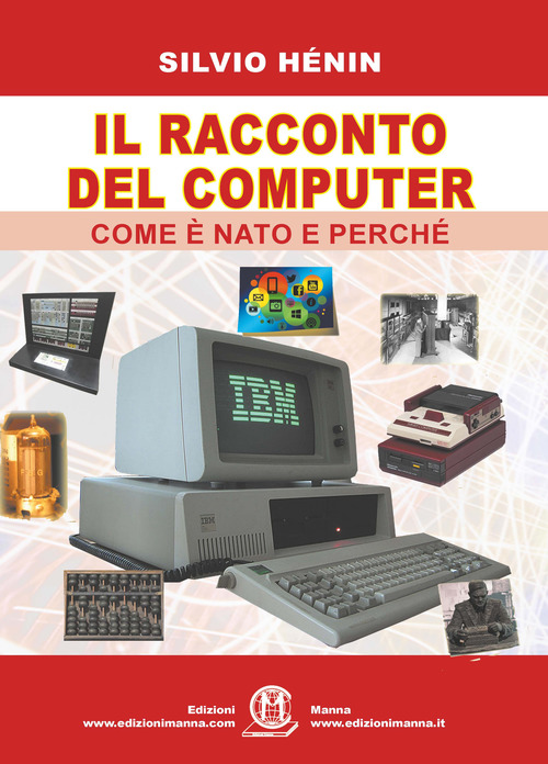 Il racconto del computer. Come &egrave; nato e perch&eacute;