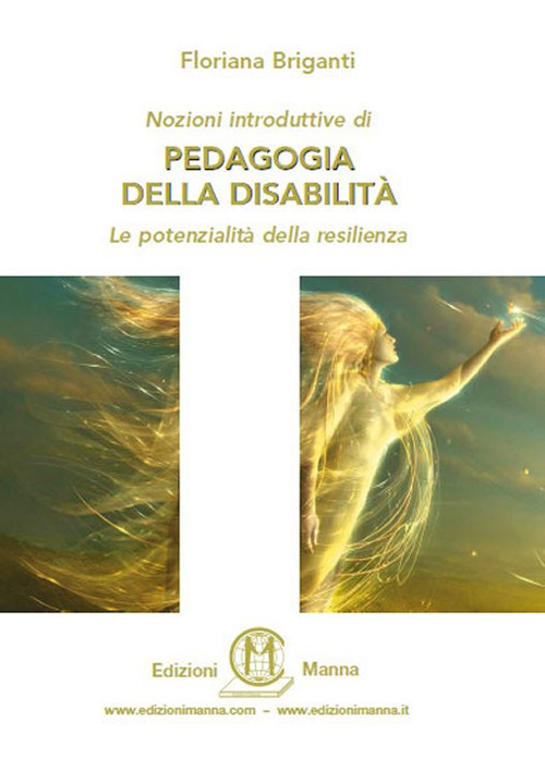 Nozioni introduttive di pedagogia della disabilit&agrave;. Le potenzialit&agrave; della resilienza
