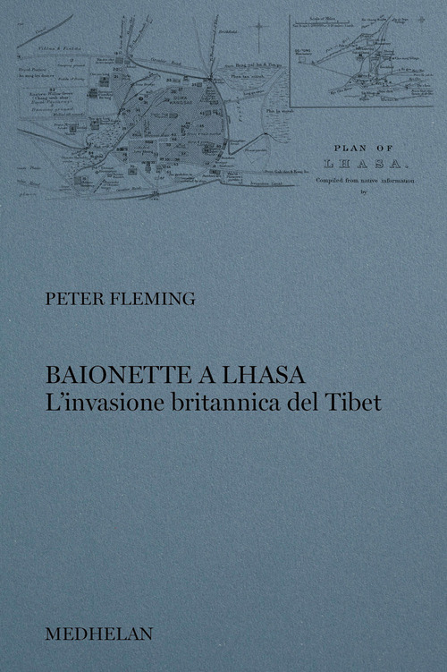 Baionette a Lhasa. L'invasione britannica del Tibet