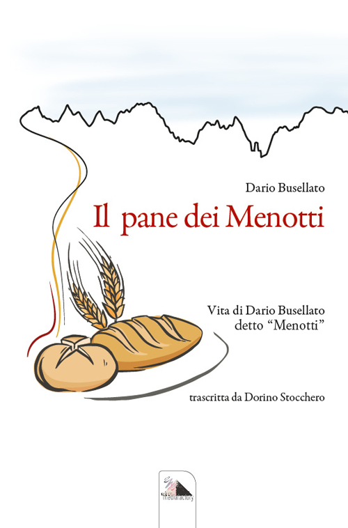 Il pane dei Menotti. Vita di Dario Busellato detto &laquo;Menotti&raquo;