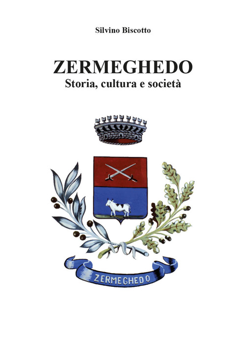 Zermeghedo. Storia, cultura e societ&agrave;