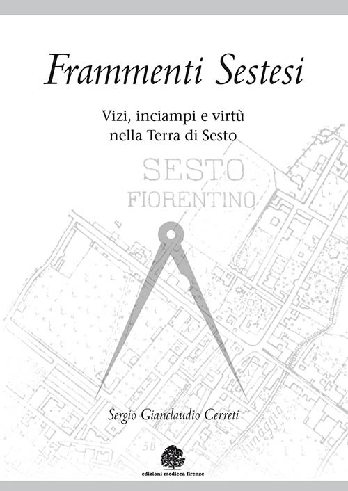 Frammenti sestesi. Vizi, inciampi e virt&ugrave; nella terra di Sesto