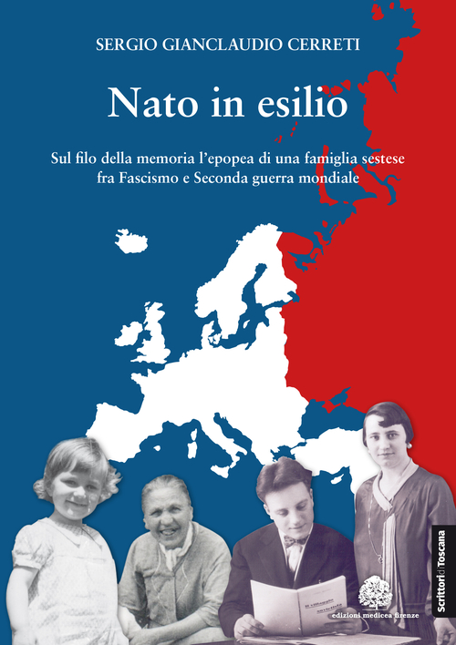 Nato in esilio. Sul filo della memoria l'epopea di una famiglia sestese fra fascismo e seconda guerra mondiale