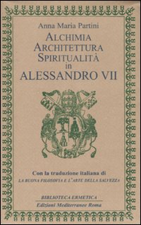 Alchimia, architettura, spiritualit&agrave; in Alessandro VII