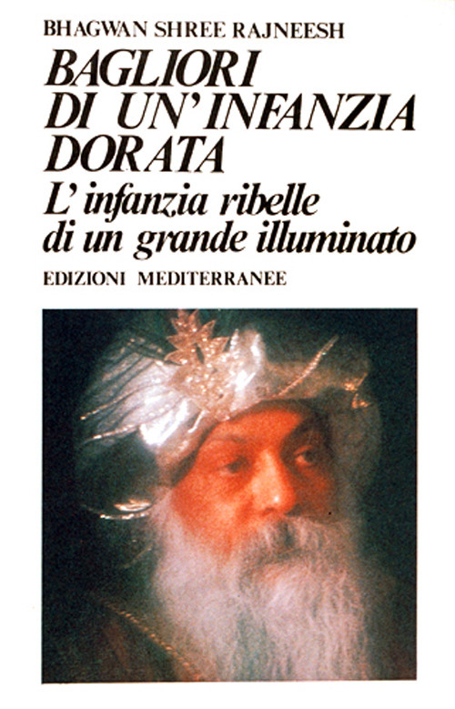 Bagliori di un'infanzia dorata. L'infanzia ribelle di un grande illuminato