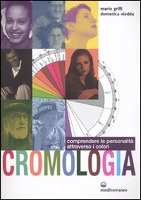 Cromologia. Comprendere la personalit&agrave; attraverso i colori