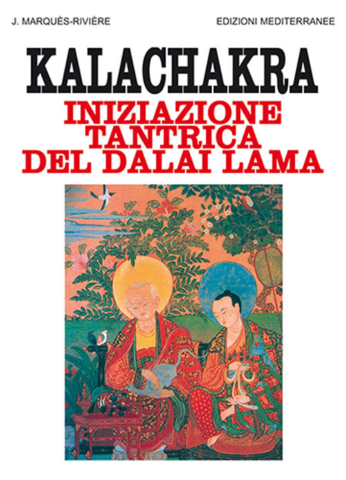 Kalachakra. Iniziazione tantrica del Dalai lama