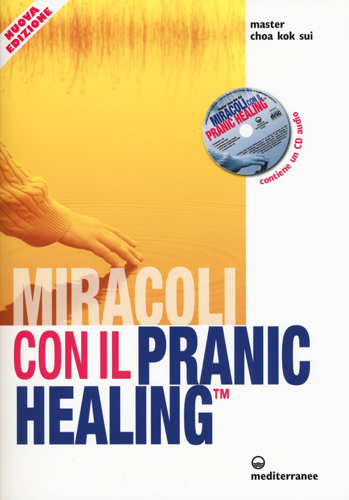 Miracoli con il pranic healing. Manuale pratico di guarigione energetica