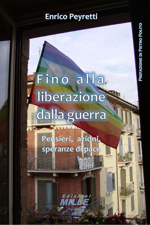Fino alla liberazione dalla guerra. Pensieri, azioni, speranze di pace