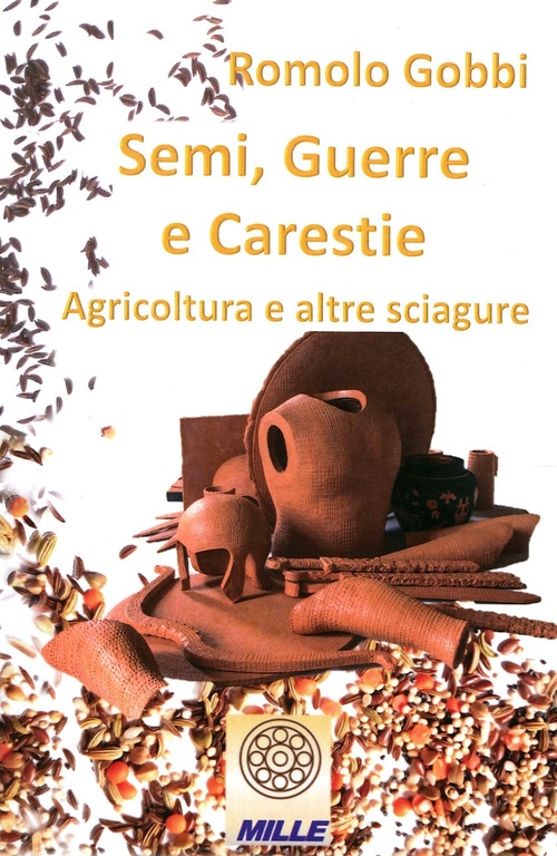 Semi, guerre e carestie. Agricoltura e altre sciagure