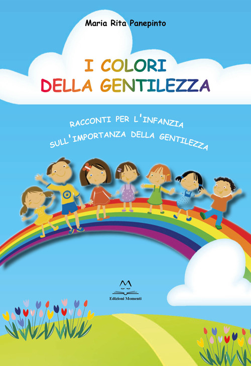 I colori della gentilezza. Racconti per l'infanzia sull'importanza della gentilezza