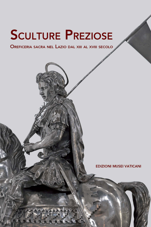 Sculture preziose oreficeria sacra nel Lazio dal XIII al XVIII secolo