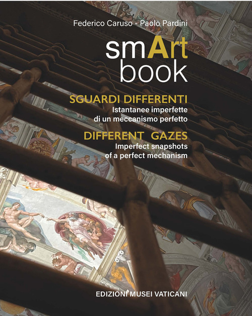 smART book. Sguardi differenti. Istantanee imperfette di un meccanismo perfetto-Different gazes. Imperfect snapshots of a perfect mechanism