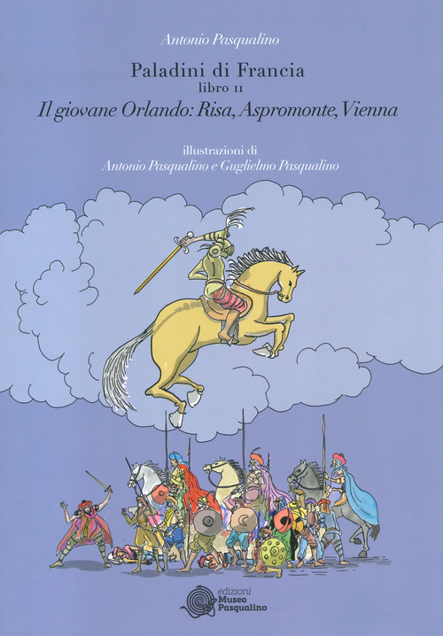 Il giovane Orlando: Risa, Aspromonte, Vienna. Paladini di Francia