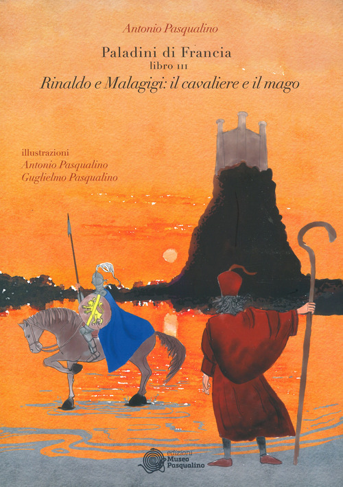 Rinaldo e Malagigi: il cavaliere e il mago. Paladini di Francia