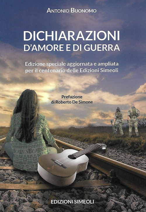 Dichiarazioni d'amore e di guerra. La vita di un musicista fra storie d'amore e guerre del fascismo