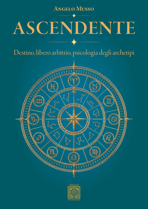 Ascendente. Destino, libero arbitrio, psicologia degli archetipi