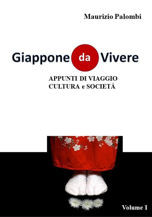 Giappone da vivere. Appunti di viaggio, cultura e societ&agrave;