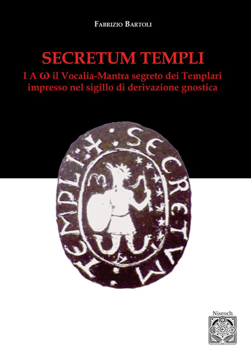 Secretum templi. I A ?: il vocalia-mantra segreto dei Templari