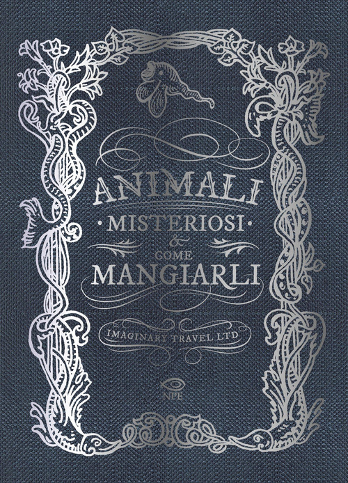Animali misteriosi & come mangiarli