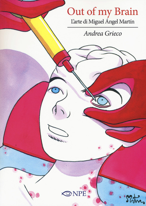 Out of my brain. L'arte di Miguel &Aacute;ngel Mart&iacute;n