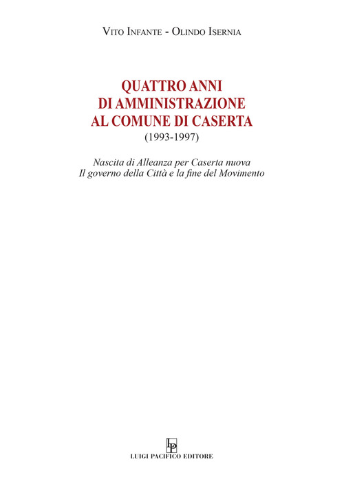 Quattro anni di amministrazione al Comune di Caserta (1993-1997). Nascita di Alleanza per Caserta nuova. Il governo della Citt&agrave; e la fine del Movimento