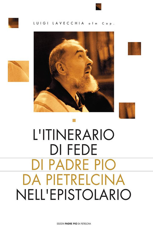 L'itinerario di fede di Padre Pio da Pietralcina nell'epistolario