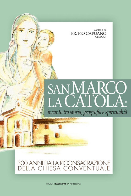 San Marco La Catola: incanto tra storia, geografia e spiritualità